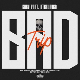 Bad Trip (feat. Dissloved) CHSV