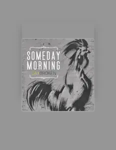 Listen to Someday Morning, watch music videos, read bio, see tour dates & more!