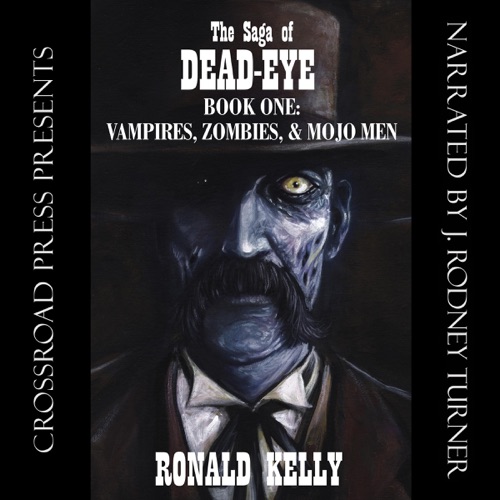 Vampires, Zombies, & Mojo Men: The Saga of Dead-Eye, Book One (Unabridged) cover