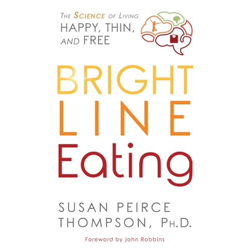 Bright Line Eating: The Science of Living Happy, Thin & Free (Unabridged) cover