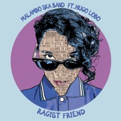 Hugo Lobo;Malambo Ska Band - Racist Friend (feat. Hugo Lobo)