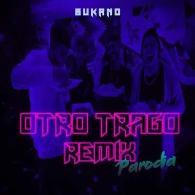 Otro Trago (Remix Parodia) - Single - Bukano