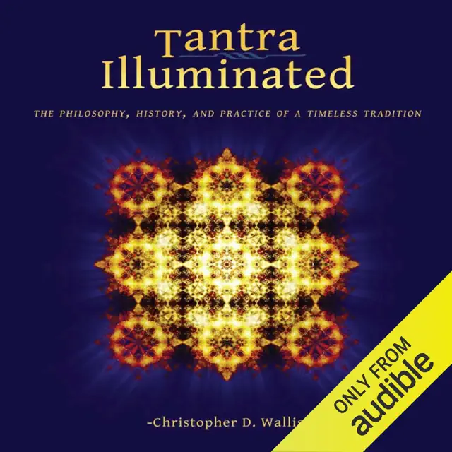 Tantra Illuminated: The Philosophy, History, and Practice of a Timeless Tradition (Unabridged)