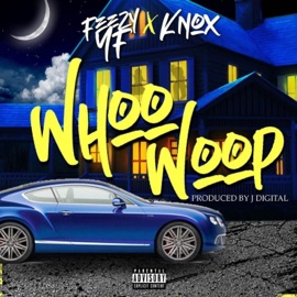 Whoo Woop (feat. Knox) Feezy YF