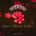  - Dheere Dheere Se
