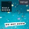 We Get Down (feat. Kali Kush) - VeVaz lyrics