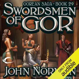 Swordsmen of Gor: Gorean Saga, Book 29 (Unabridged)