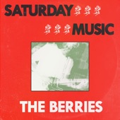 The Berries - Saturday Music