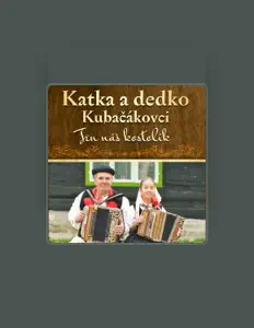 Dengarkan Katka a dedko Kubačákovci, tonton video musik, baca bio, lihat tanggal tur & lainnya!