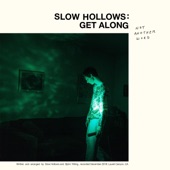 Slow Hollows - Get Along