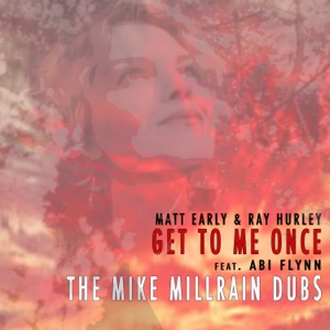 Get to Me Once Mike Millrain Dubs (feat. Abi Flynn) - Single