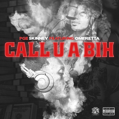 Call U a Bih (feat. Omeretta) - Single