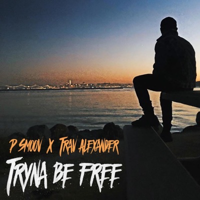 Tryna Be Free (feat. P Smoov) - Single