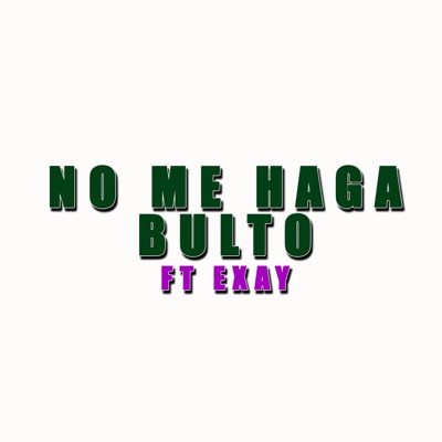 No Me Haga Bulto (feat. Exay) - Single