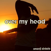 Over My Head - Single - Omanji Sinkala