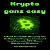 Krypto ganz easy: Schritt für Schritt Anleitung wie Sie Kryptowährungen kaufen und handeln, sowie TOP Thema Bitcoins im Überblick (Unabridged) - Jon Schwarzenberg