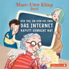 Der Tag, an dem die Oma das Internet kaputt gemacht hat - Marc-Uwe Kling