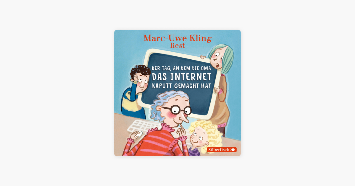 Der Tag An Dem Oma Das Internet Kaputt Gemacht Hat Der Tag, an dem die Oma das Internet kaputt gemacht hat“ von Marc-Uwe