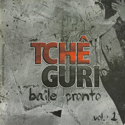 Baile Pronto, Vol. 1 - Tche Guri