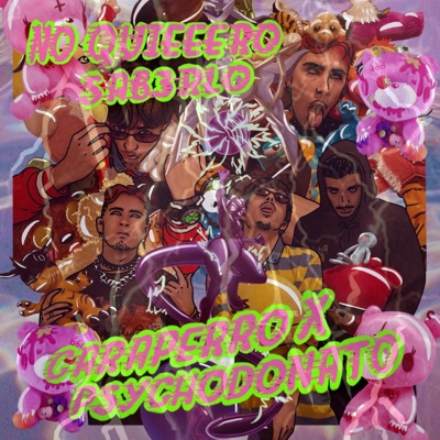 No Quieeero Sab3rlo (feat. Caraperro & Psychodonato) - Single