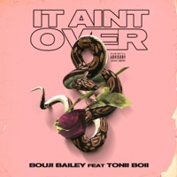 It Ain't Over (feat. Tonii Boii) - Single - Bouji Bailey