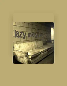 Dengarkan Lazy Maybes, tonton video musik, baca bio, lihat tanggal tur & lainnya!