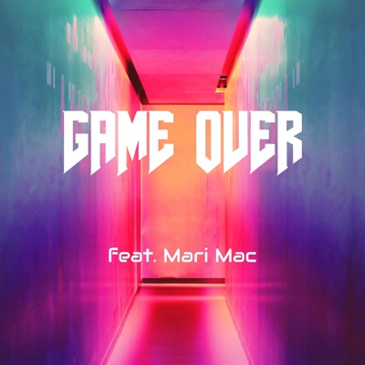 Game Over (feat. Mari Mac) - Single