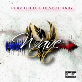 Wave Out (feat. Desert Baby) Play Loco