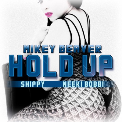 Hold Up (feat. Shippy & Neeki Bobbi) - Single