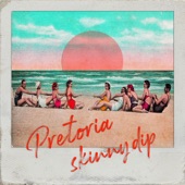 Pretoria - Skinny Dip