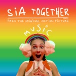 Sia - Together (From the Motion Picture "Music")