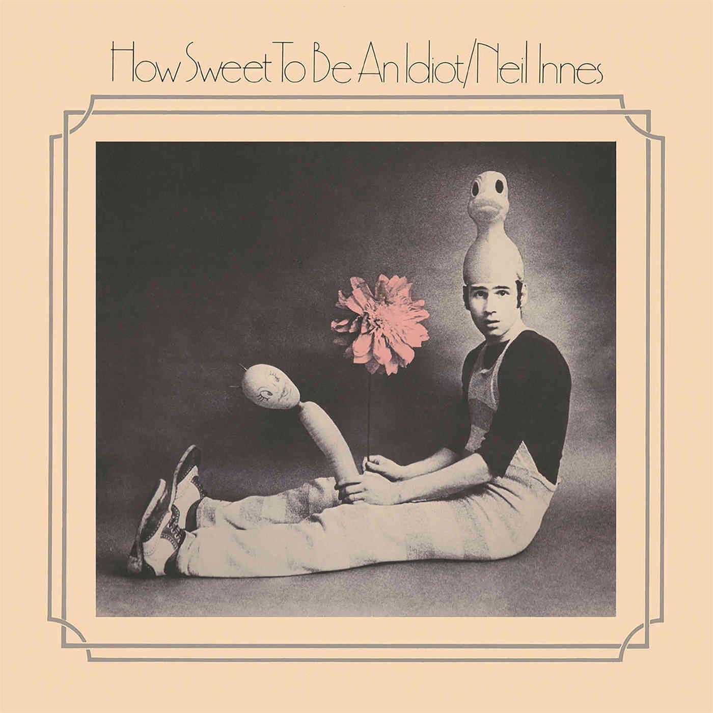 How Sweet to Be an Idiot by Neil Innes