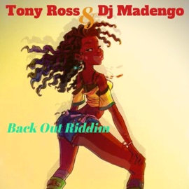 Back Out Riddim (feat. Dj Madengo) Tony Ross
