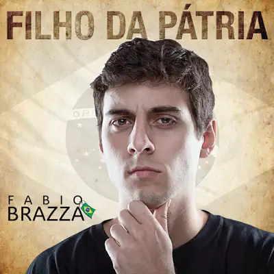 Filho da Pátria - Fabio Brazza Filho da Pátria - Fabio Brazza