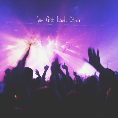 We Got Each Other (feat. Nova Mariee) - Single
