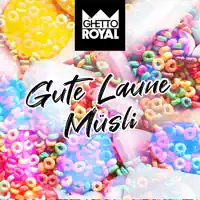 Gute Laune Müsli — GHETTO ROYAL