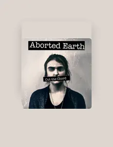 Poslechněte si interpreta Aborted Earth, sledujte hudební videa, přečtěte si životopis, podívejte se na data turné a další informace.