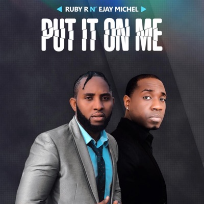 Put It on Me (feat. Ejay Michel) - Single
