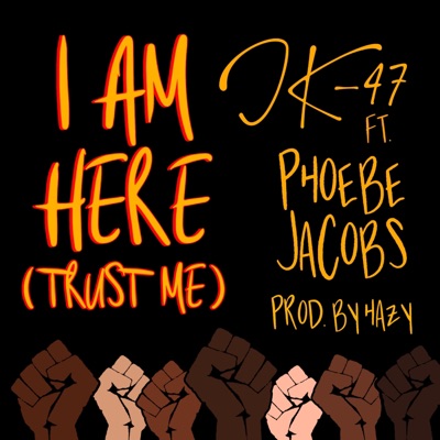 I Am Here (Trust Me) [feat. Phoebe Jacobs & Hazy] - Single