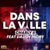 Daddy Mory Dans La Ville (feat. Daddy Mory) [Dans la ville] Dans La Ville (feat. Daddy Mory) - Single
