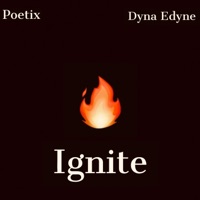 Ignite (feat. Dyna Edyne) - Single - Poetix