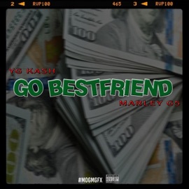 Go Bestfriend (feat. Marley G5) YG Kash