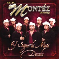 Y Sigue La Mata Dando - Montez De Durango