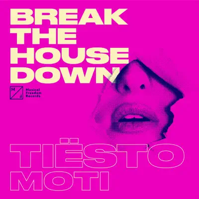Listen to Break The House Down - Single by Tiësto & MOTi