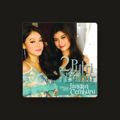 Listen to 2 Putri Bahar, watch music videos, read bio, see tour dates & more!