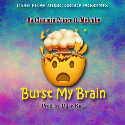 Burst My Brain (feat. Melcube) - Single