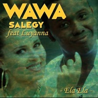 Ela ela (feat. Luyanna) - Single - Wawa Salegy
