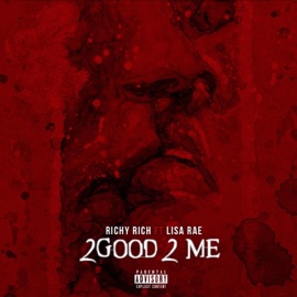 2 Good 2 Me (feat. Lisa-Rae) Richy Rich