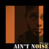 Ain't Noise - Single