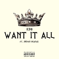 Want It All (feat. Jordan Draper) - Single - KIDB